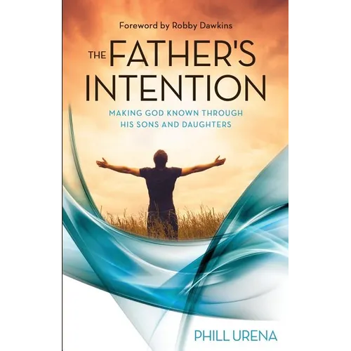 The Father's Intention: Making God Known through His Sons and Daughters