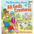 The Berenstain Bears All God's Creatures