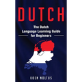 Dutch: The Dutch Language Learning Guide for Beginners