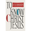 To Know Christ Jesus