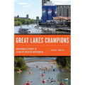 Great Lakes Champions: Grassroots Efforts to Clean Up Polluted Watersheds