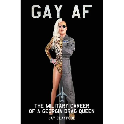 Gay AF: The Military Career of a Georgia Drag Queen