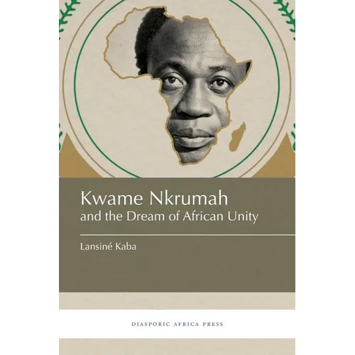 Kwame Nkrumah and the Dream of African Unity
