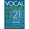 Vocal Repertoire for the Twenty-First Century, Volume 2: Works Written from 2000 Onwards