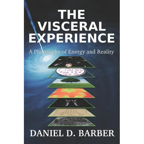The Visceral Experience: A Philosophy Of Energy And Reality
