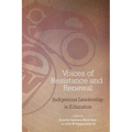 Voices of Resistance and Renewal: Indigenous Leadership in Education