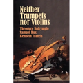 Neither Trumpets Nor Violins
