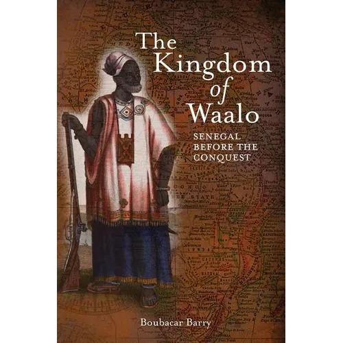 The Kingdom of Waalo: Senegal Before the Conquest