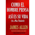 Como un hombre piensa, así es su vida.