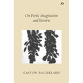 On Poetic Imagination and Reverie