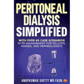 Peritoneal Dialysis Simplified: With Over 65 Case Scenarios in PD Management for Fellows, Nurses, and Nephrologists
