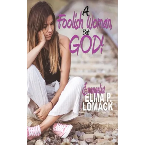 A Foolish Woman: But God