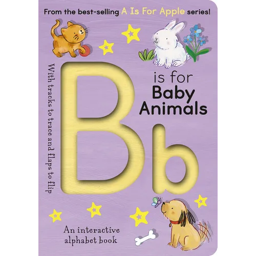 B Is for Baby Animals: An Interactive Alphabet Book