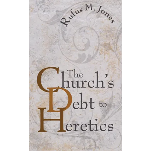 The Church's Debt to Heretics