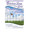 Chicken Soup for the Soul: Messages from Heaven: 101 Miraculous Stories of Signs from Beyond, Amazing Connections, and Love That Doesn't Die