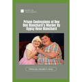 Prison Confessions of Dee Dee Blanchard's Murder: Prison Confessions of Dee Dee Blanchard's Murder By Gypsy Rose Blanchard, Munchausen by proxy crime