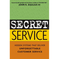 Secret Service: Hidden Systems That Deliver Unforgettable Customer Service