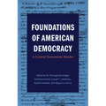 Foundations of American Democracy: A Critical Documents Reader