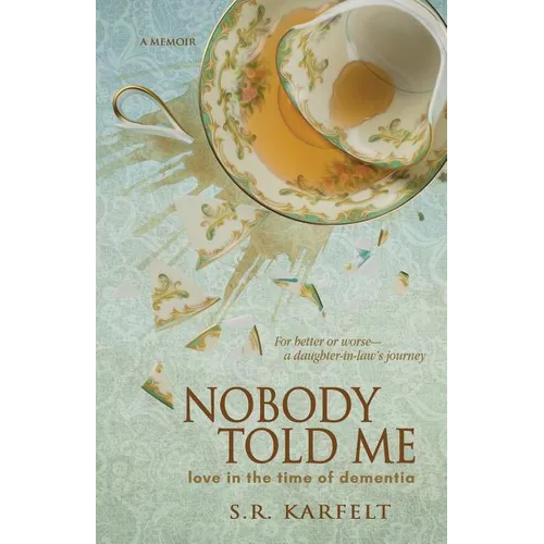 Nobody Told Me: Love in the Time of Dementia