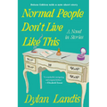 Normal People Don't Live Like This: A Novel in Stories (Deluxe Edition)