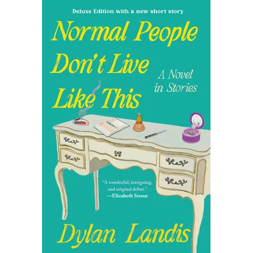 Normal People Don't Live Like This: A Novel in Stories (Deluxe Edition)