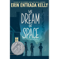 We Dream of Space: A Newbery Honor Award Winner