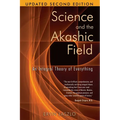 Science and the Akashic Field: An Integral Theory of Everything