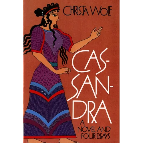 Cassandra: A Novel and Four Essays