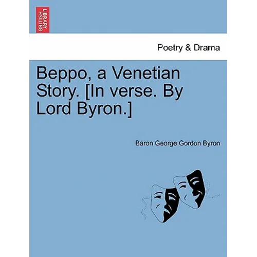 Beppo, a Venetian Story. [In Verse. by Lord Byron.] Seventh Edition