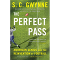 The Perfect Pass: American Genius and the Reinvention of Football