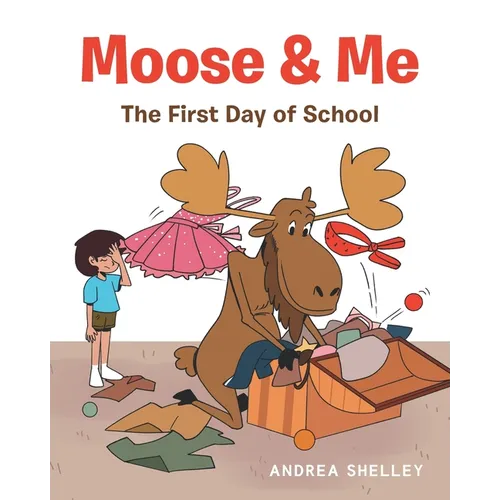Moose and Me: The First Day of School