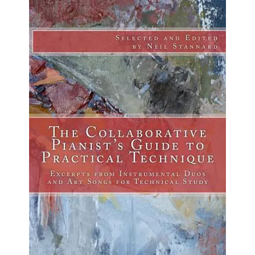 The Collaborative Pianist's guide to Practical Technique: Excerpts from Instrumental Duos and Art Songs for Technical Study