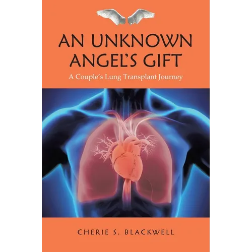An Unknown Angel's Gift: A Couple's Lung Transplant Journey