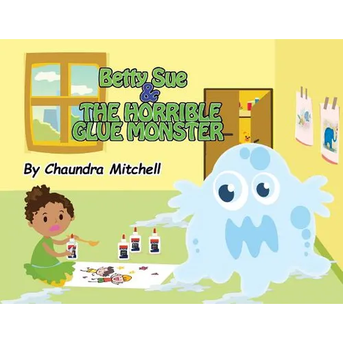 Betty Sue and the Horrible Glue Monster