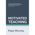 Motivated Teaching: Harnessing the science of motivation to boost attention and effort in the classroom