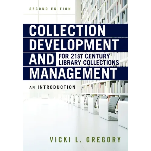 Collection Development and Management for 21st Century Library Collections: An Introduction