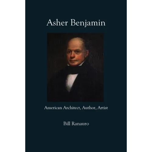 Asher Benjamin: American Architect, Author, Artist