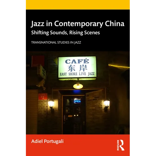 Jazz in Contemporary China: Shifting Sounds, Rising Scenes