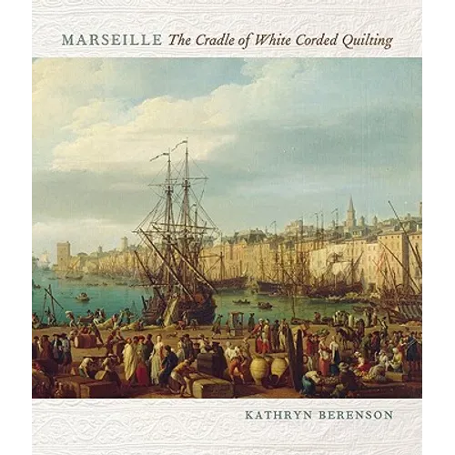 Marseille: The Cradle of White Corded Quilting