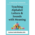 Teaching Alphabet Letters & Sounds with Meaning: A Parenting Handbook