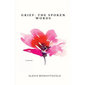 Grief: The Spoken Words