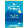 A Creative Compass: An Empowering Guide to Living a Creative Life from the Bestselling Author