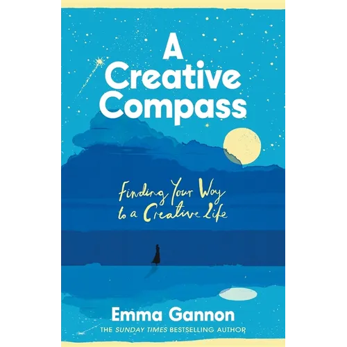 A Creative Compass: An Empowering Guide to Living a Creative Life from the Bestselling Author