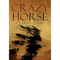 Crazy Horse: A Lakota Life Volume 254