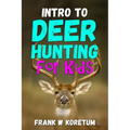 Intro to Deer Hunting for Kids