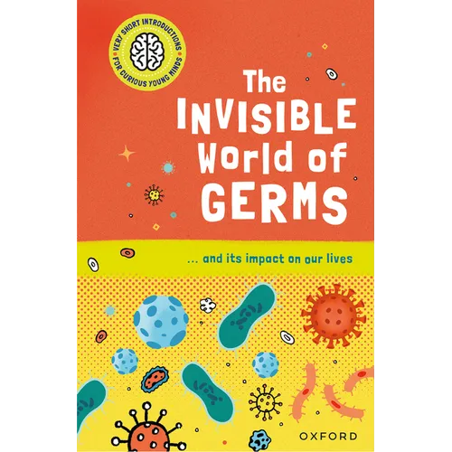 The Invisible World of Germs: ...and Its Impact on Our Lives