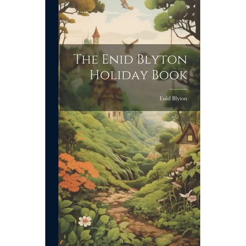 The Enid Blyton Holiday Book