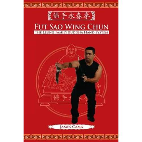 Fut Sao Wing Chun: The Leung Family Buddha Hand