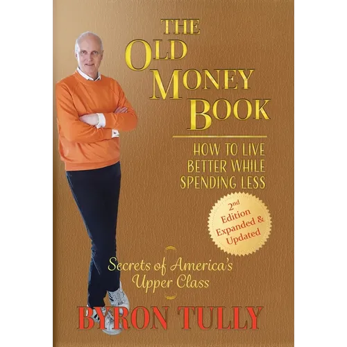 The Old Money Book: How to Live Better While Spending Less
