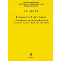 Fibonacci's Liber Abaci: A Translation Into Modern English of Leonardo Pisano's Book of Calculation